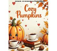 Cozy Pumpkins: Kawaii Herbst-Malbuch - 50 süße Kürbismotive zum Ausmalen für Kinder und Erwachsene - Cute and Cozy Coloring Book