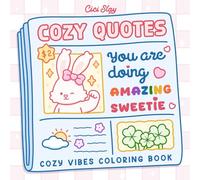 Cozy Quotes: Adult Coloring Book Featuring Cute Animals and Simple Quote Designs for Relaxing Moments and Self-Care Times