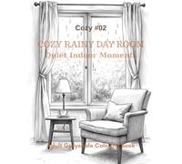 Cozy Rainy Day Room: A Grayscale Adult Coloring Book for Calm, Comfort, and Peaceful Indoor Moments
