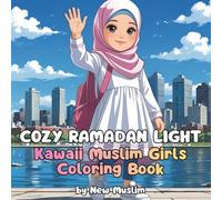 Cozy Ramadan Light: Kawaii Muslim Girls Coloring Book: A Cozy Islamic Coloring Book for Relaxation, Inspiration and Peace During Ramadan | Cute Kawaii ... Coloring Pages for Kids, Teens and Adults