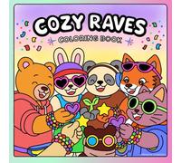 Cozy Raves Coloring Book: Fun Coloring Book for EDM Lovers, Cute Festival Scenes, DJ Animals, PLUR Vibes and Feel-Good Coloring Pages