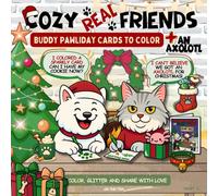 Cozy Real Friends: Bold And Easy Buddy Holiday Coloring Cards - 70 Cozy Christmas Designs Simple To Color, Cut, Mail Or Share Instantly: Relax, Create ... Dog, Maine Coon Cat, And A Playful Axolotl
