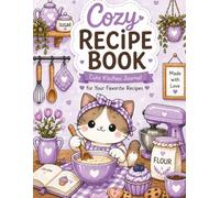 Cozy Recipe Book: Lavander Edition - Cute Kitchen Journal with Meal Planner, Grocery Lists & Cooking Notes