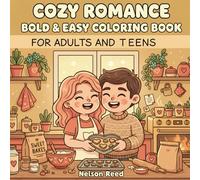 Cozy Romance Bold & Easy Coloring Book for Adults and Teens: Love Themed Stress Relief with Heart Warming Scenes and Sweet Moments