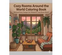 Cozy Rooms Around the World Coloring Book Bold and Easy Designs for Relaxation and Stress Relief: Simple and Beautiful Interior Scenes for Calm, Mindfulness, and Peaceful Coloring