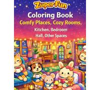 Cozy Rooms & Cute Animals Coloring Book: Easy Relaxing Pages for Adults, Kids and Seniors - Stress Relief Art by Zuper Fun: Adorable Animal ... Designs for Relaxation and Mindful Coloring