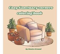 Cozy Sanctuary Corners Coloring Book: A relaxing, hygge-inspired coloring book full of warm, peaceful spaces to help relieve stress.