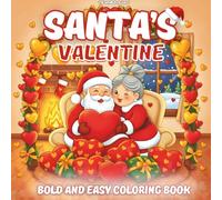 Cozy Santa Valentine Coloring Book: Adorable Valentine Scenes with Santa & Mrs. Claus for Relaxation and Fun Cute & Cozy Black-and-White Valentine Coloring Pages for Kids and Adults