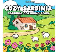 Cozy Sardinia Coloring Book: 30 Charming Landscapes and Cute Animals from Italy’s Island Paradise