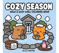 Cozy Season: Bold & Easy Chill Coloring Book: 40 Cute Capybara and Cat Self-Care, Spa and Cozy Relaxing Designs for Kids & Adults