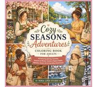 Cozy Seasons Adventures Coloring Book for Adults: 40 Relaxing, Spring, Summer, Autumn & Winter Scenes | Nature Walk, Markets, Homelifes & Everyday Adventures
