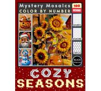 Cozy Seasons Mystery Mosaic Color by Number for Adults and Teens: 100 Designs with Mindful Coloring Experience for Cozy Days, Quiet Nights, and Creative Escape