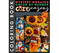 Cozy Seasons Mystery Mosaics Color by Number for Adults: 100 Designs Creative and Relaxing Puzzles to Color for Every Season