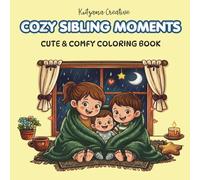 Cozy Sibling Moments: Cute & Comfy Coloring Book for All Ages | Adorable Brother & Sister Scenes for Relaxation, Stress Relief & Creative Fun