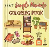 Cozy Simple Moments: A Coloring Book with Easy and Comforting Illustrations for Adults