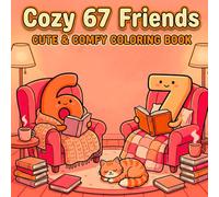 Cozy Six Seven Friends Coloring Book: A Viral Brainrot Adventure Featuring the Trending Six Seven Meme, Gen Alpha Humor, and Funny Internet Art for Teens & Adults