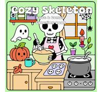 Cozy Skeleton: Bold & Easy Coloring Book Featuring Spooky Cuties Scenes And Adorable Creepy Creatures In Cute Hygge Moments For Both Adults & Teens And Kids ( Cute & Comfy )