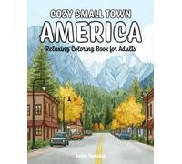Cozy Small Town America: Relaxing Coloring Book for Adults - Inspired by Quiet Streets, Warm Cafes, and Simple Living