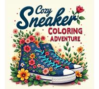 Cozy Sneaker Coloring Adventure: 50 Trendy Sneaker Illustrations with Cozy Vibes and Cozy Shoe Designs, Relaxing Patterns for All Ages