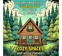 Cozy Spaces and Hygge Corners: A Comfy and Fuzzy Coloring Book of 50 Relaxing Places for Teens & Adults to Unwind and Relieve Stress