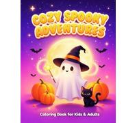 COZY SPOOKY ADVENTURES: 25 Adorable Halloween Scenes with 4-Way Color Guides - A Relaxing Coloring Book for Kids, Teens, and Adults - Relaxing Spooky ... Pumpkins, Ghosts, Dragons & Cozy Fall Fun