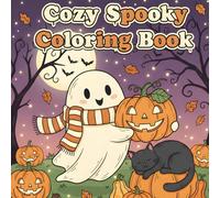 Cozy Spooky Coloring Book: Bold & Easy Designs for Adults & Kids A Cute & Creepy Halloween Adventure