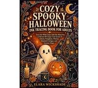 Cozy Spooky Halloween Ink Tracing Book for Adults: Trace the White Lines with One Black Pen to Reveal 40 Creepy-Cute Scenes of Ghosts, Pumpkins, Witches, Haunted Cottages, and Autumn Magic