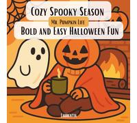 Cozy Spooky Season - Mr. Pumpkin Life | Bold and Easy Halloween Fun: A Cute and Relaxing Halloween Coloring Book Featuring 38 Cozy Scenes with Mr. ... and Simple Designs for Kids, Teens & Adults