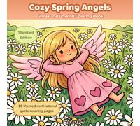 Cozy Spring Angels: A Relaxing Coloring Book with 50 Cute Angel Illustrations for Stress Relief, Mindfulness and Creativity