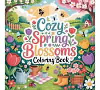 Cozy Spring Blossoms Coloring Book: cozy spring blossoms relaxation women coloring book, cozy spring blossoms stress relief adults book, cozy spring ... spring blossoms relaxation kids color book