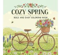 cozy spring bold and easy coloring book: A Fun and Relaxing Collection of Simple Spring Illustrations for Adults & Teens