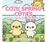 Cozy Spring Cuties Cozy & Cute Coloring Book: 40 Adorable Spring Scenes to Color • Bold & Easy Pages • Single-Sided • 8.5 x 8.5 • For Kids, Teens & Adults