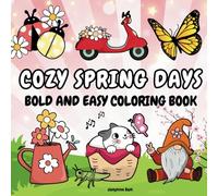 COZY SPRING DAYS: Bold and Easy Coloring Book Celebrating the Beauty of Spring - Perfect for Adult and Teen Relaxation