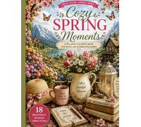 Cozy Spring Moments: A Relaxing Coloring Book for Peace, Joy & Simple Pleasures