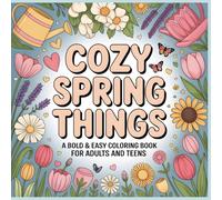 Cozy Spring Things: A Bold & Easy Coloring Book for Adults and Teens: Simple and Cheerful Spring-Themed Objects to Color | Relaxing Hygge-Inspired Designs with Flowers, Tea Cups, Butterflies & More