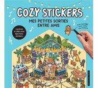 Cozy Stickers - Mes petites sorties entre amis 5 scènes à créer avec 800 mini stickers - Alain Boyer - Dessain Et Tolra - broché - Livre-jeu