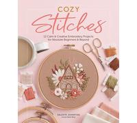 Celeste Johnston – Cozy Stitches – 12 Calm & Creative Embroidery Projects – Relié, livre en anglais