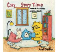 Cozy Story Time: Sweet and Soothing Coloring Book for Teens, Adults and children Featuring Super Cute Animal