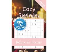 Cozy Sudoku Puzzle Book: Sudoku Puzzles for Comfort | Help Calm the Mind, Relax, and Focus | 6x9 Inches, 110 Pages | 50+ Puzzles | Solutions Included