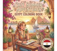 Cozy Summer Adventures: Egypt Coloring Book: A Relaxing Travel Coloring Book for Adults and Teens Featuring Pyramids, the Nile, Egyptian Markets, and Cozy Summer Scenes