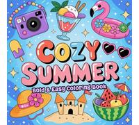 Cozy Summer: Bold & Easy Coloring Book for Adults and Teens with Big, Simple Designs Featuring Beach Moments, Sweet Snacks, and Chill Summer Joys for Relaxation and Stress Relief
