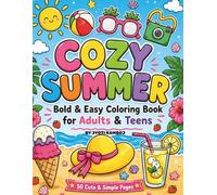 Cozy Summer:: Bold & Easy Coloring Book for Adults & Teens | 50 Cute & Simple Summer Designs for Stress Relief & Relaxation.