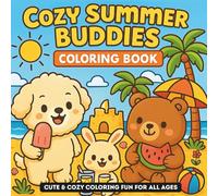 Cozy Summer Buddies Coloring Book: Cute and cozy summer scenes with beach days, sweet treats, and adorable animal buddies-perfect for stress relief and creative fun