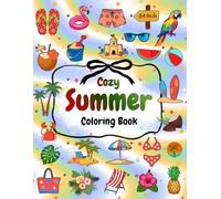 Cozy Summer Coloring Book For Kids, Teens And Adults: A Tranquil Coloring Journey Through Summer Shores and Peaceful Tropical Beaches (Cozy Beach Coloring Book)