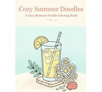 Cozy Summer Doodles: A Doodle Adult Coloring Book of Lazy Summer Days | 15 Illustrations for Relaxation