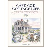 Cozy Summer Escape: Cape Cod Cottage Life: A Relaxing Adult Coloring Book Journey Through Weathered Cottages, Hydrangea Gardens, Lighthouses & The Soft Light of a New England Coastal Summer