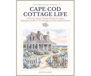 Cozy Summer Escape: Cape Cod Cottage Life: A Relaxing Adult Coloring Book Journey Through Weathered Cottages, Hydrangea Gardens, Lighthouses & The Soft Light of a New England Coastal Summer