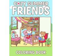 Cozy Summer Friends Coloring Book: Embrace Sunny Adventure with Super Cute Animal Characters Coloring Pages Easy & Simple Designs for Both Kids and Adults Relaxation
