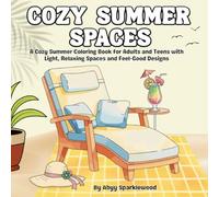 Cozy Summer Spaces: A Cozy Summer Coloring Book for Adults and Teens with Light, Relaxing Spaces and Feel-Good Designs