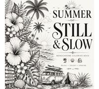 Cozy Summer Still and Slow Monochrome Coloring Book: Mindful and Calming One-Color Scenes with Beaches, Nature Patterns, Ocean Waves, Sunsets, ... & Stress Relief for Adults, Teens and Kids